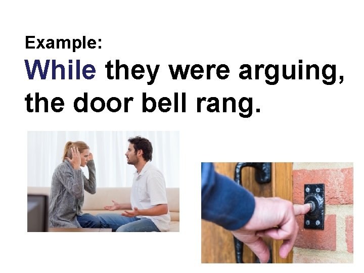 Example: While they were arguing, the door bell rang. © Oxford University Press 