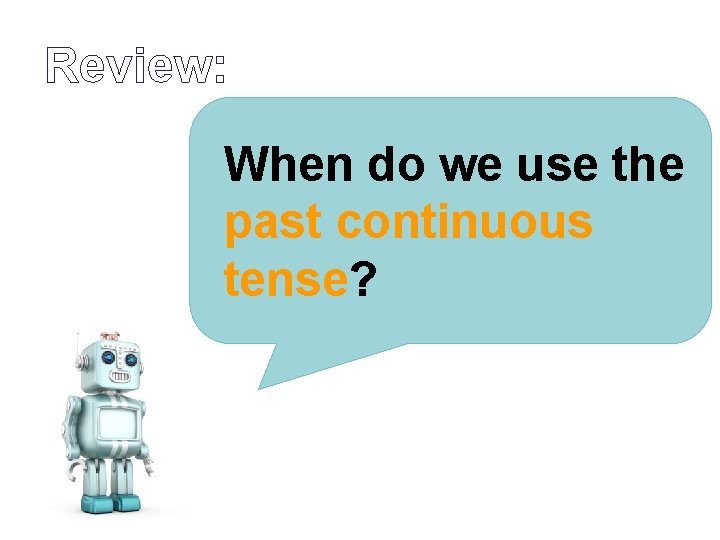 Review: When do we use the past continuous tense? © Oxford University Press 