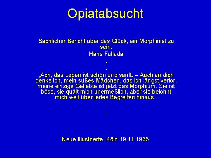 Opiatabsucht Sachlicher Bericht über das Glück, ein Morphinist zu sein. Hans Fallada. . „Ach,