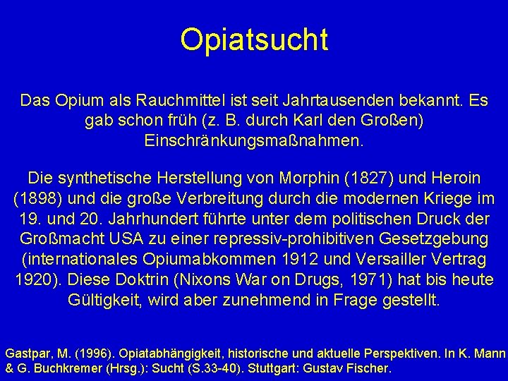 Opiatsucht Das Opium als Rauchmittel ist seit Jahrtausenden bekannt. Es gab schon früh (z.