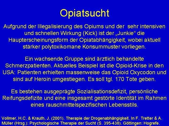 Opiatsucht Aufgrund der Illegalisierung des Opiums und der sehr intensiven und schnellen Wirkung (Kick)