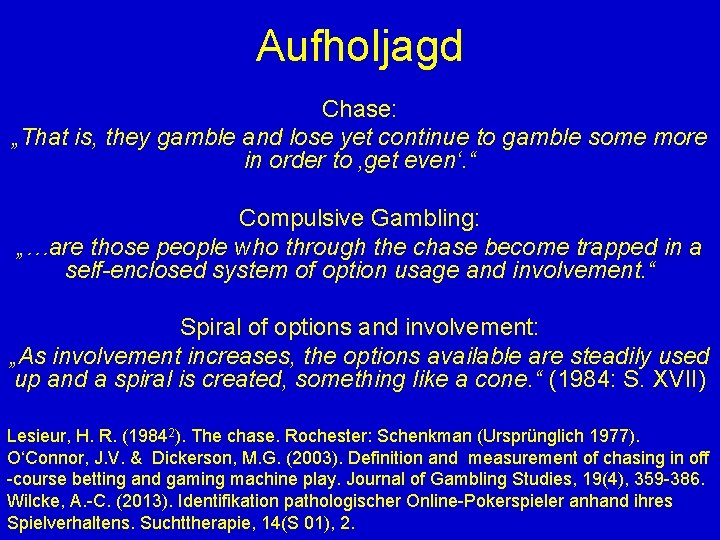 Aufholjagd Chase: „That is, they gamble and lose yet continue to gamble some more