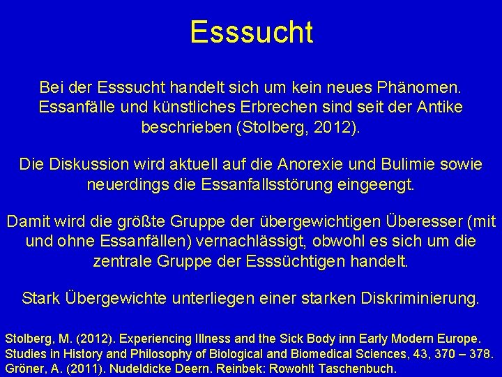 Esssucht Bei der Esssucht handelt sich um kein neues Phänomen. Essanfälle und künstliches Erbrechen