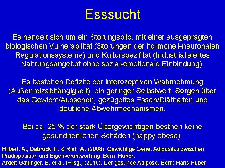 Esssucht Es handelt sich um ein Störungsbild, mit einer ausgeprägten biologischen Vulnerabilität (Störungen der