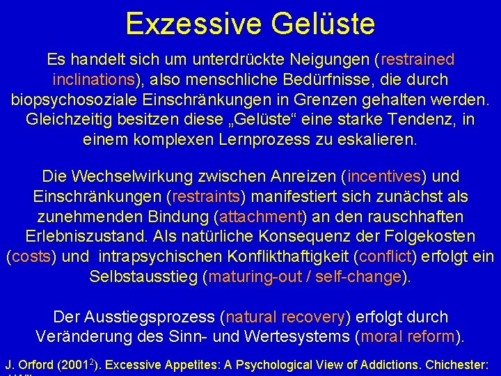 Exzessive Gelüste Es handelt sich um unterdrückte Neigungen (restrained inclinations), also menschliche Bedürfnisse, die