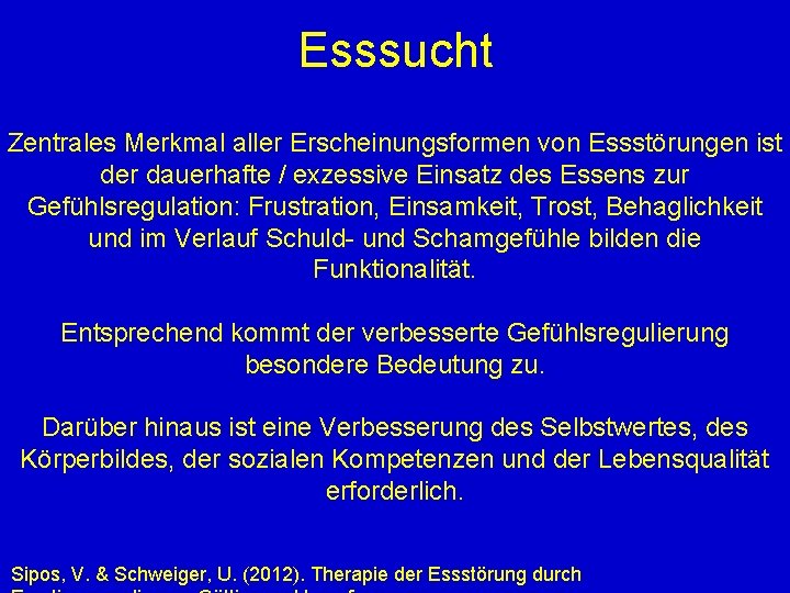 Esssucht Zentrales Merkmal aller Erscheinungsformen von Essstörungen ist der dauerhafte / exzessive Einsatz des