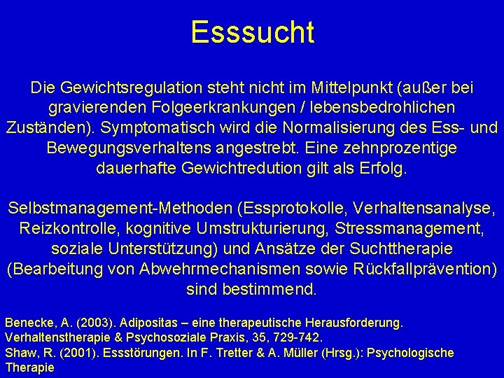 Esssucht Die Gewichtsregulation steht nicht im Mittelpunkt (außer bei gravierenden Folgeerkrankungen / lebensbedrohlichen Zuständen).