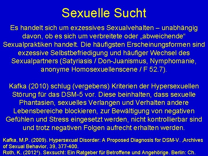 Sexuelle Sucht Es handelt sich um exzessives Sexualvehalten – unabhängig davon, ob es sich