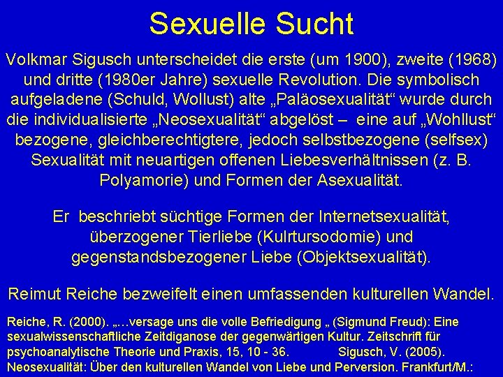 Sexuelle Sucht Volkmar Sigusch unterscheidet die erste (um 1900), zweite (1968) und dritte (1980