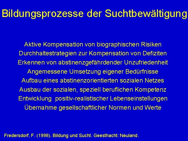 Bildungsprozesse der Suchtbewältigung Aktive Kompensation von biographischen Risiken Durchhaltestrategien zur Kompensation von Defiziten Erkennen