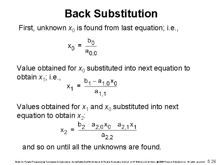 Back Substitution First, unknown x 0 is found from last equation; i. e. ,