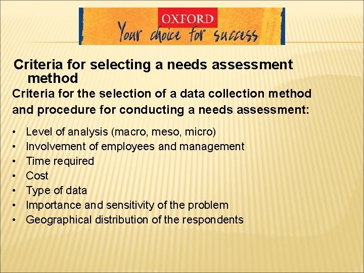 Criteria for selecting a needs assessment method Criteria for the selection of a data Criteria for selecting a needs assessment method Criteria for the selection of a data