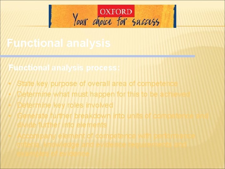 Functional analysis process: • • State key purpose of overall area of competence Determine Functional analysis process: • • State key purpose of overall area of competence Determine