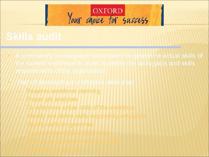 Skills audit • A preliminary investigation undertaken to determine actual skills of the current Skills audit • A preliminary investigation undertaken to determine actual skills of the current