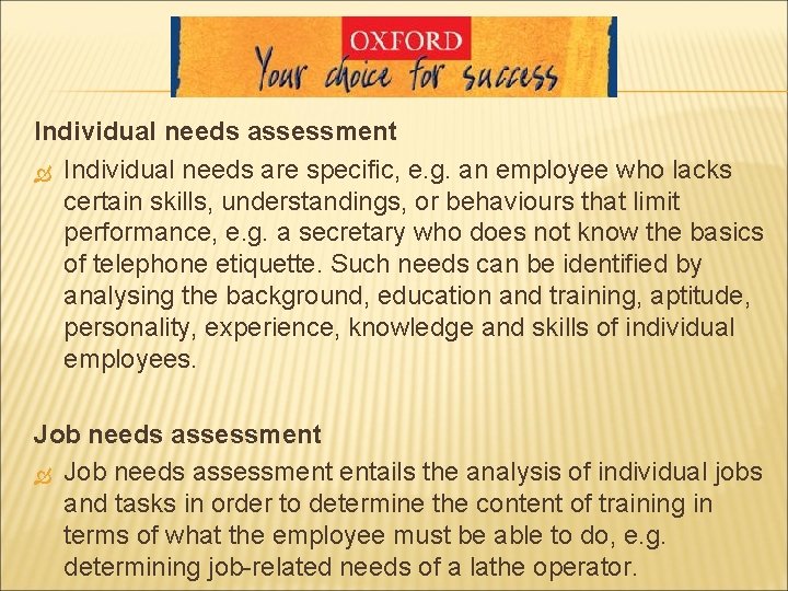 Individual needs assessment Individual needs are specific, e. g. an employee who lacks certain Individual needs assessment Individual needs are specific, e. g. an employee who lacks certain