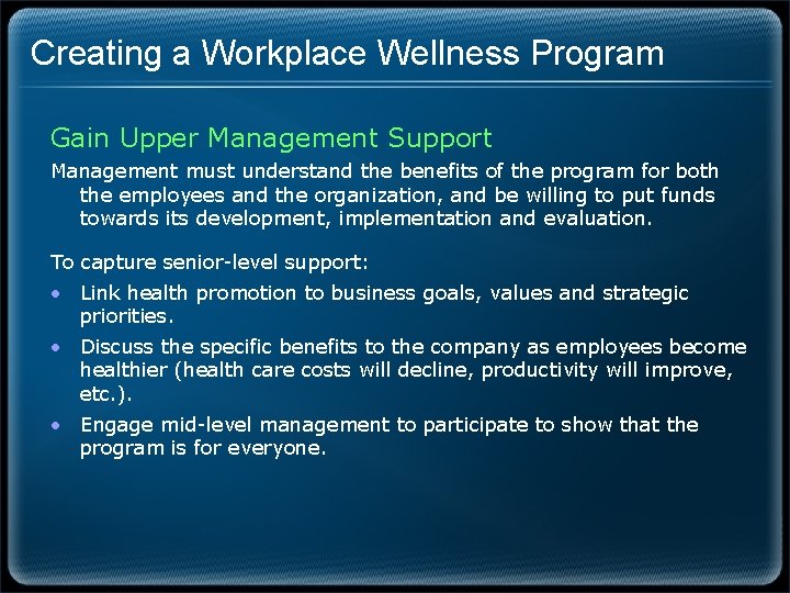 Creating a Workplace Wellness Program Gain Upper Management Support Management must understand the benefits