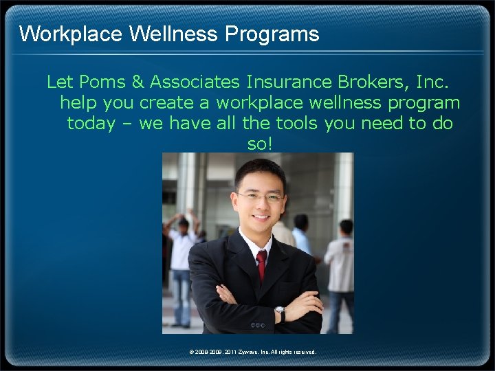 Workplace Wellness Programs Let Poms & Associates Insurance Brokers, Inc. help you create a