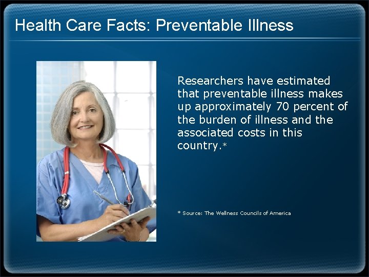 Health Care Facts: Preventable Illness Researchers have estimated that preventable illness makes up approximately