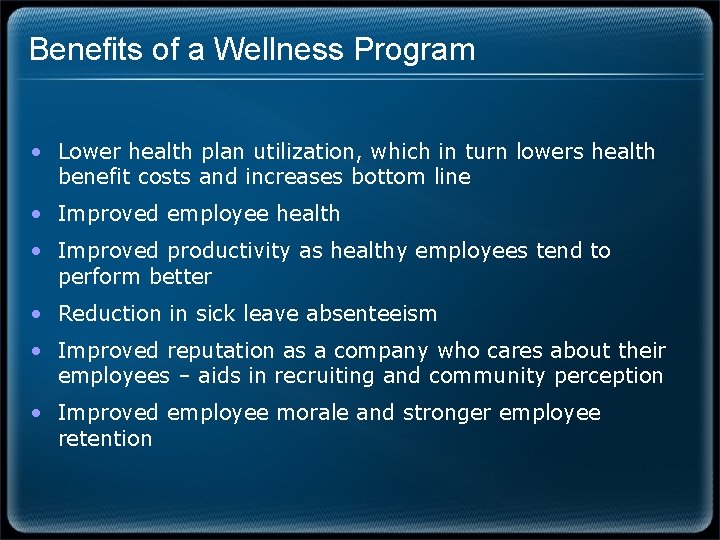 Benefits of a Wellness Program • Lower health plan utilization, which in turn lowers