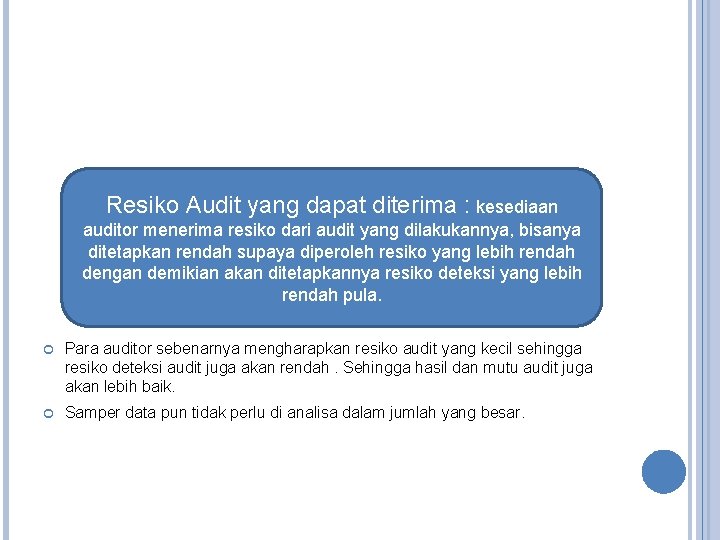 Resiko Audit yang dapat diterima : kesediaan auditor menerima resiko dari audit yang dilakukannya,