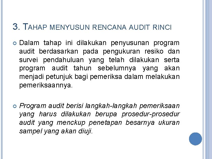 3. TAHAP MENYUSUN RENCANA AUDIT RINCI Dalam tahap ini dilakukan penyusunan program audit berdasarkan 3. TAHAP MENYUSUN RENCANA AUDIT RINCI Dalam tahap ini dilakukan penyusunan program audit berdasarkan