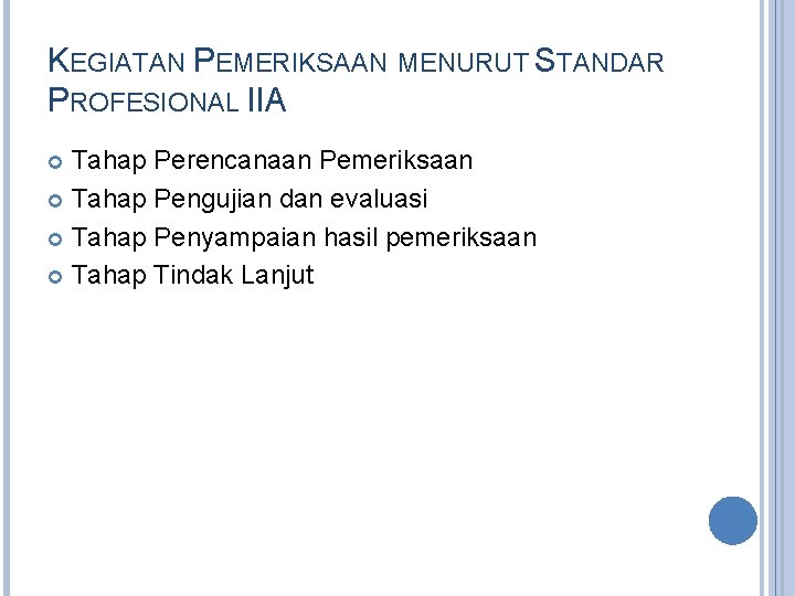 KEGIATAN PEMERIKSAAN MENURUT STANDAR PROFESIONAL IIA Tahap Perencanaan Pemeriksaan Tahap Pengujian dan evaluasi Tahap