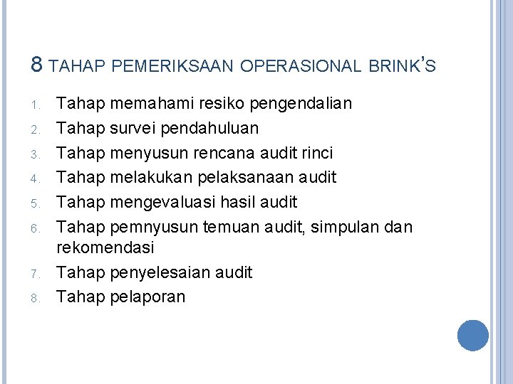 8 TAHAP PEMERIKSAAN OPERASIONAL BRINK’S 1. 2. 3. 4. 5. 6. 7. 8. Tahap