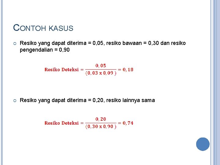 CONTOH KASUS Resiko yang dapat diterima = 0, 05, resiko bawaan = 0, 30