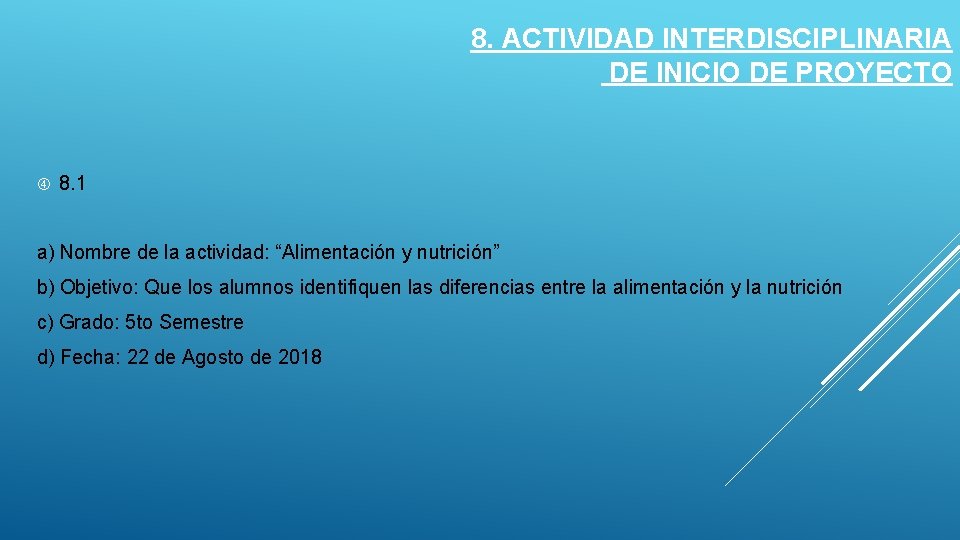 8. ACTIVIDAD INTERDISCIPLINARIA DE INICIO DE PROYECTO 8. 1 a) Nombre de la actividad: