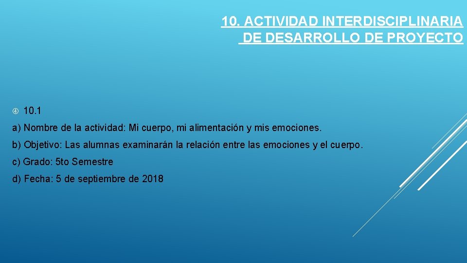 10. ACTIVIDAD INTERDISCIPLINARIA DE DESARROLLO DE PROYECTO 10. 1 a) Nombre de la actividad: