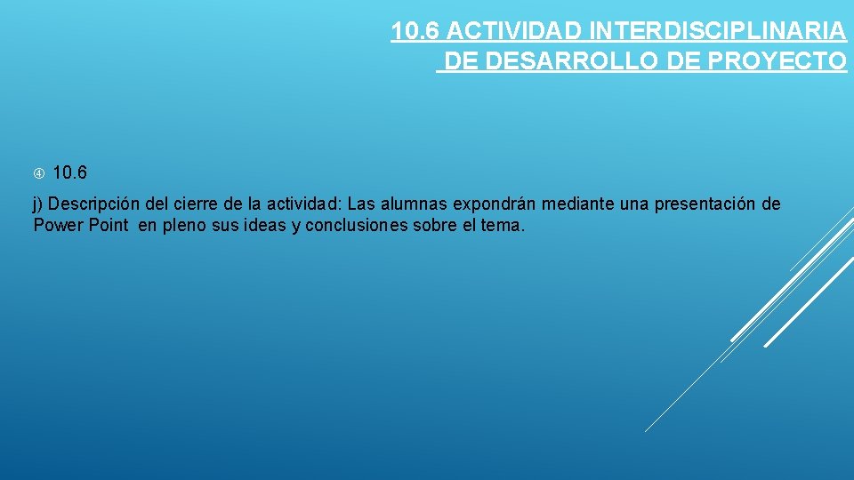 10. 6 ACTIVIDAD INTERDISCIPLINARIA DE DESARROLLO DE PROYECTO 10. 6 j) Descripción del cierre