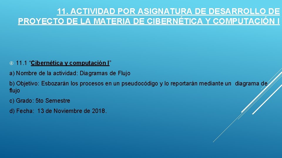 11. ACTIVIDAD POR ASIGNATURA DE DESARROLLO DE PROYECTO DE LA MATERIA DE CIBERNÉTICA Y