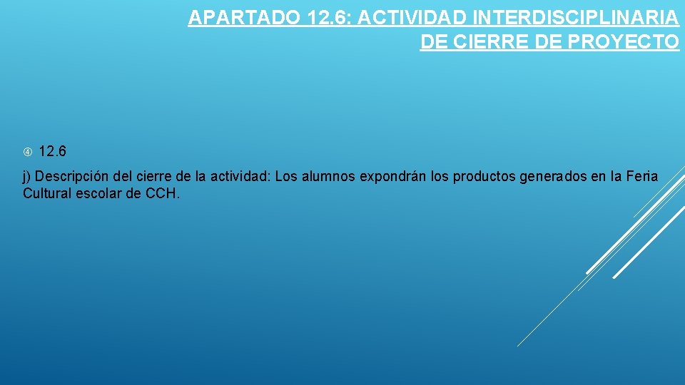 APARTADO 12. 6: ACTIVIDAD INTERDISCIPLINARIA DE CIERRE DE PROYECTO 12. 6 j) Descripción del