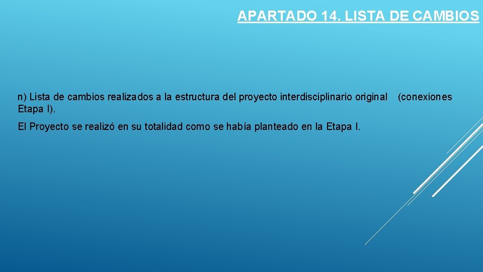 APARTADO 14. LISTA DE CAMBIOS n) Lista de cambios realizados a la estructura del