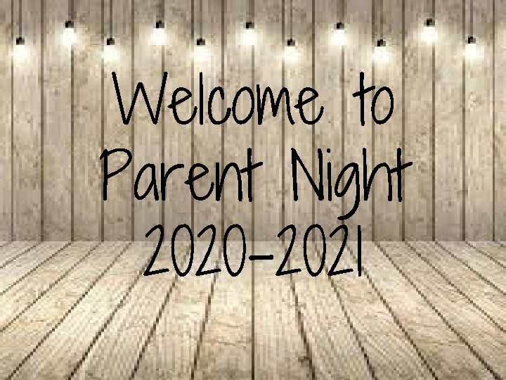 Welcome to Parent Night 2020 -2021 