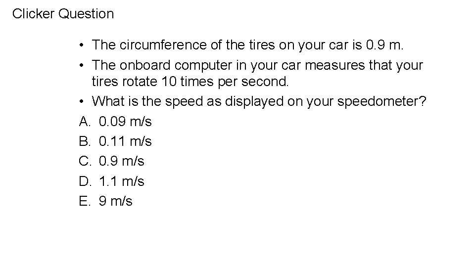 Clicker Question • The circumference of the tires on your car is 0. 9
