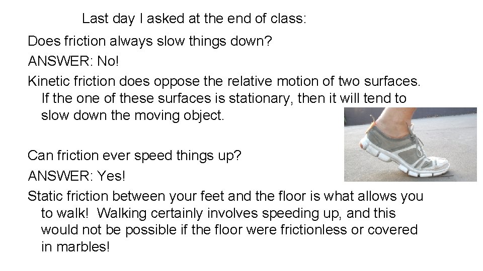 Last day I asked at the end of class: Does friction always slow things