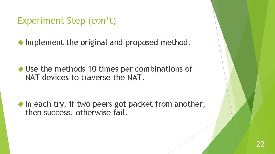 Experiment Step (con’t) Implement the original and proposed method. Use the methods 10 times