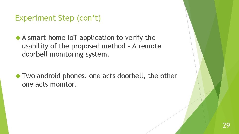 Experiment Step (con’t) A smart-home Io. T application to verify the usability of the