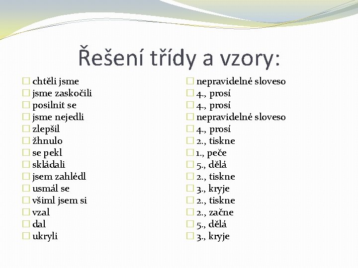 Řešení třídy a vzory: � chtěli jsme � jsme zaskočili � posilnit se � Řešení třídy a vzory: � chtěli jsme � jsme zaskočili � posilnit se �