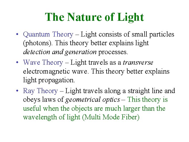 The Nature of Light • Quantum Theory – Light consists of small particles (photons).