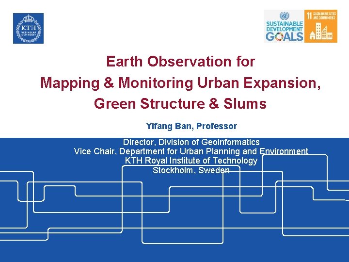 KTH ROYAL INSTITUTE OF TECHNOLOGY Earth Observation for Mapping & Monitoring Urban Expansion, Green