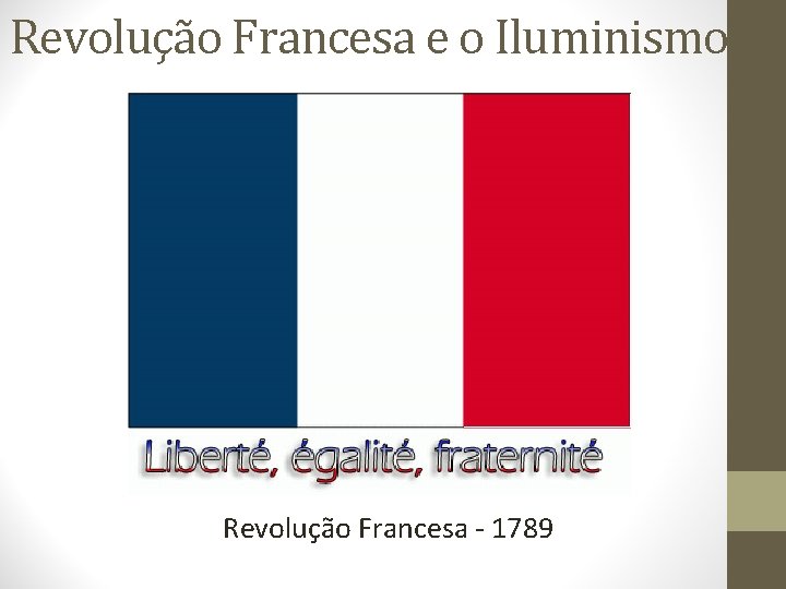 Revolução Francesa e o Iluminismo Revolução Francesa - 1789 