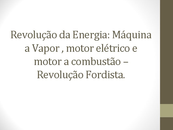 Revolução da Energia: Máquina a Vapor , motor elétrico e motor a combustão –