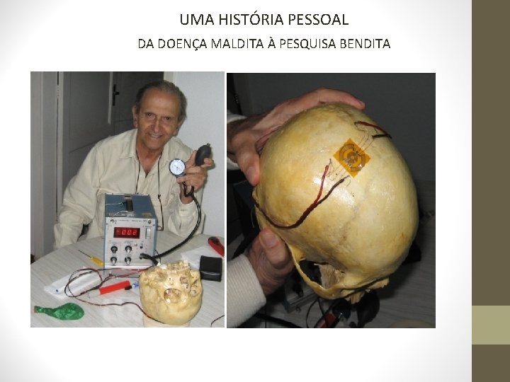 UMA HISTÓRIA PESSOAL DA DOENÇA MALDITA À PESQUISA BENDITA 