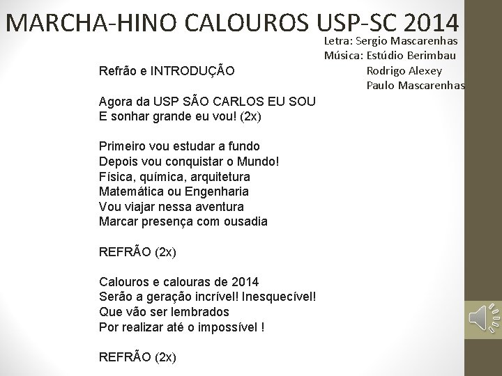 MARCHA-HINO CALOUROS USP-SC 2014 Letra: Sergio Mascarenhas Refrão e INTRODUÇÃO Agora da USP SÃO