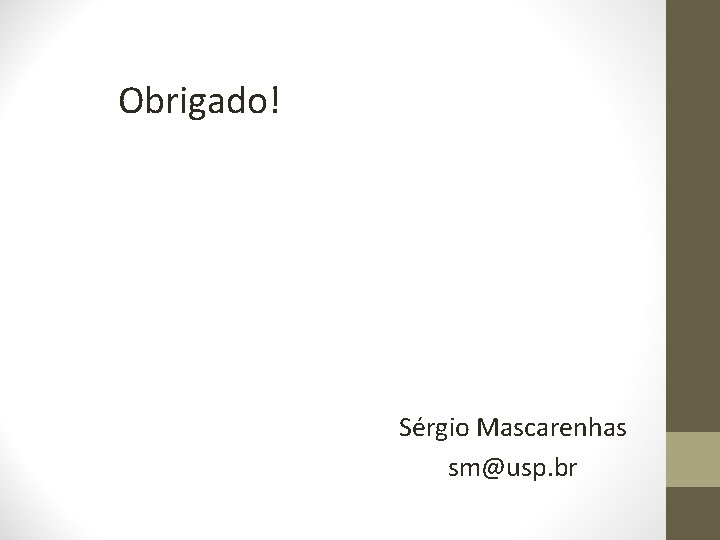 Obrigado! Sérgio Mascarenhas sm@usp. br 