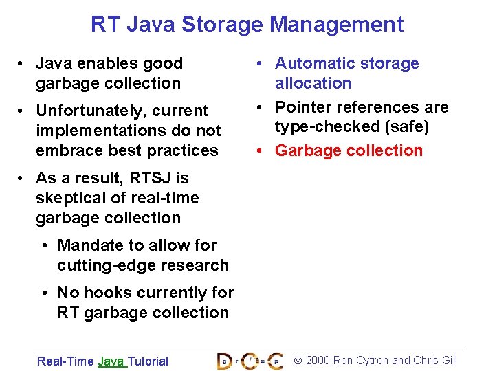 RT Java Storage Management • Java enables good garbage collection • Unfortunately, current implementations
