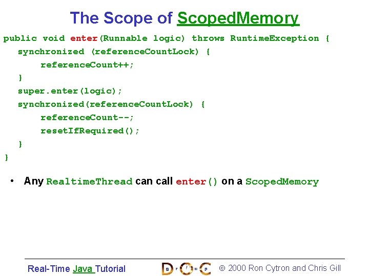 The Scope of Scoped. Memory public void enter(Runnable logic) throws Runtime. Exception { synchronized