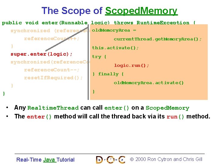 The Scope of Scoped. Memory public void enter(Runnable logic) throws Runtime. Exception { old.